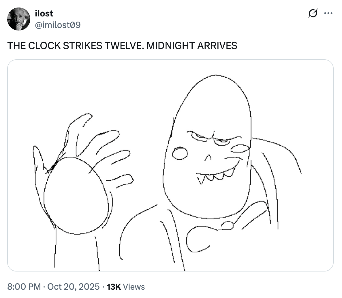 A "redraw":https://knowyourmeme.com/memes/redraw of the Clock Strikes 12, Midnight Arrives soyjak character as Caliborn from Homestuck.