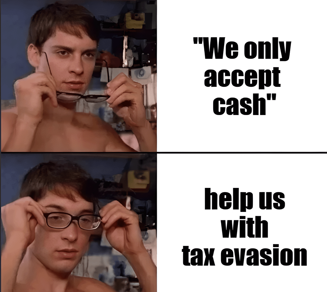 "We only accept cash" help us with tax evasion
