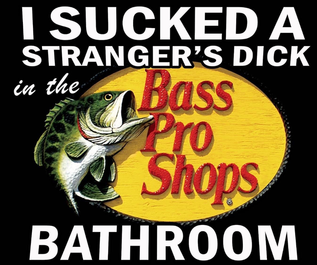 I SUCKED A STRANGER'S D--- in the Bass Pro Shops BATHROOM