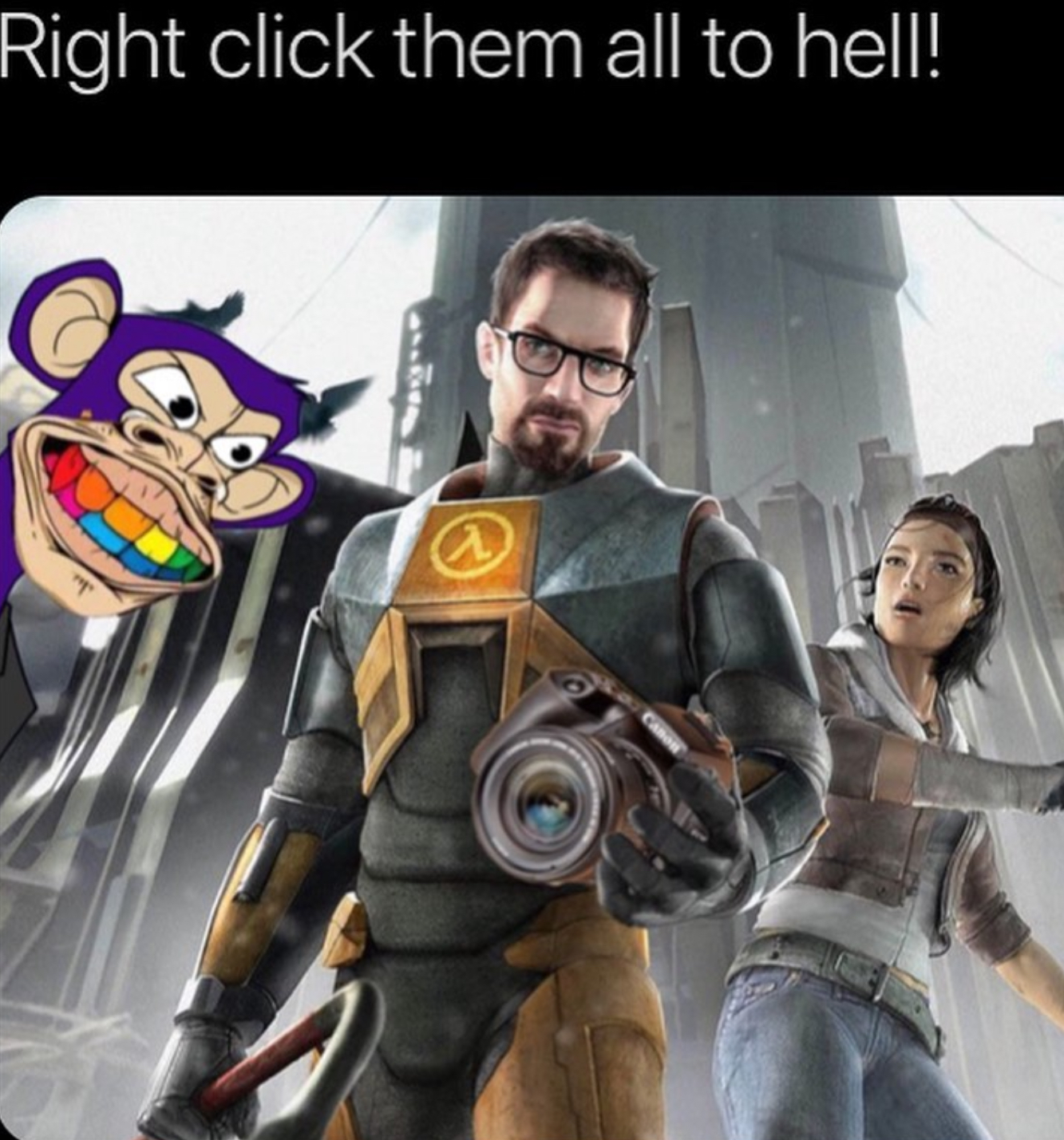 Right click them all to hell!