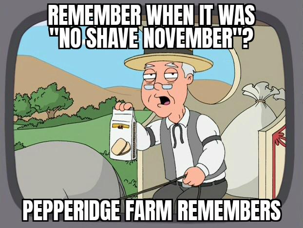 REMEMBER WHEN IT WAS "NO SHAVE NOVEMBER"? PEPPERIDGE FARM REMEMBERS