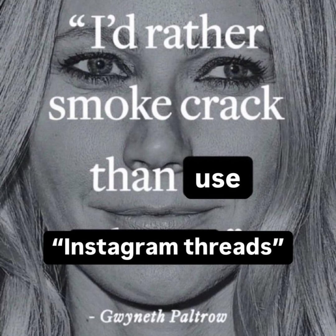 "I'd rather smoke crack than use "Instagram threads" - Gwyneth Paltrow