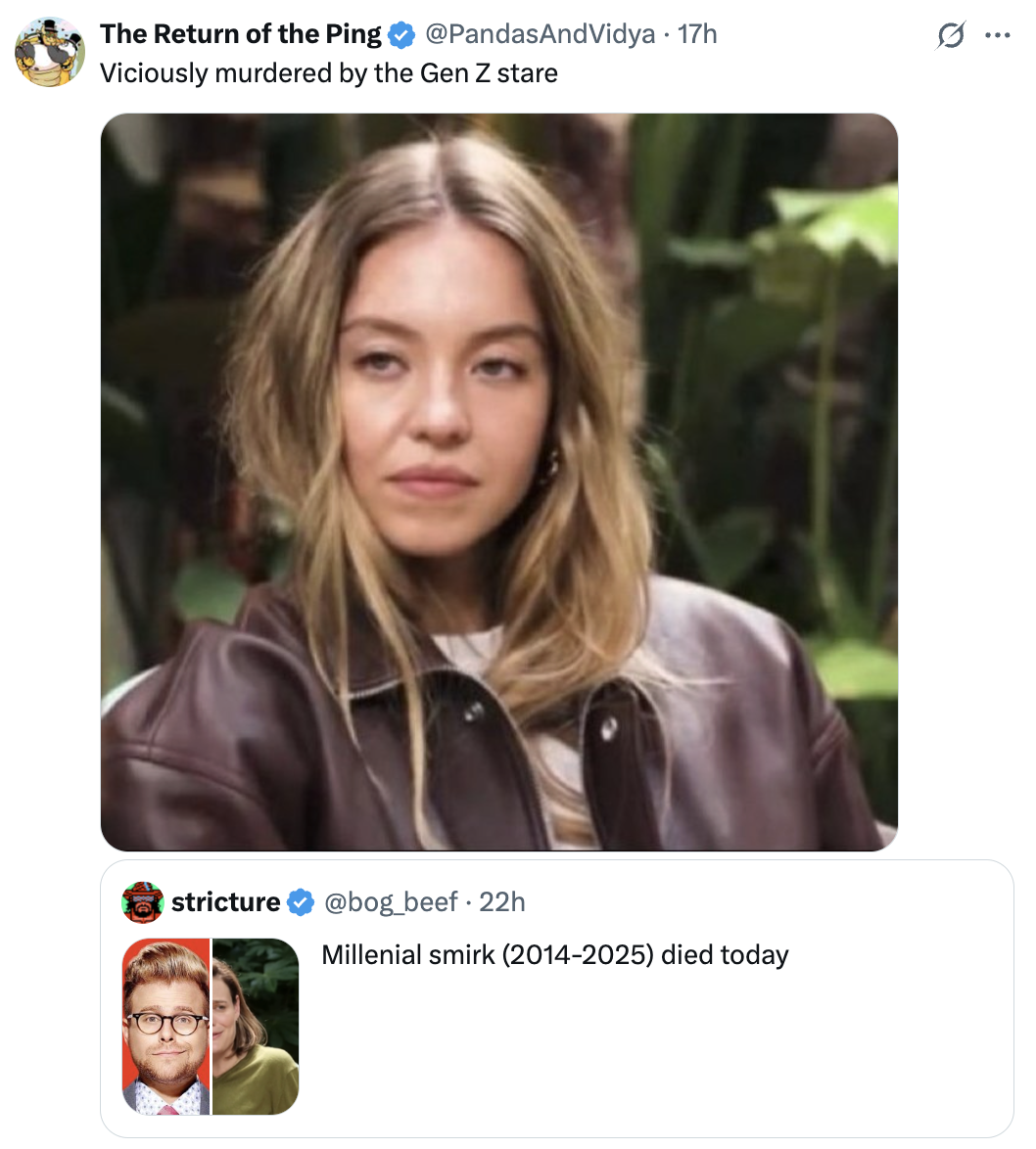 A "tweet":https://knowyourmeme.com/memes/sites/twitter-x about the "Millennial":https://knowyourmeme.com/memes/cultures/millennials Smirk expression, which coined the term in November 2025, related to the "Sydney Sweeney and Katherine Stoeffel GQ Interview":https://knowyourmeme.com/memes/events/sydney-sweeney-and-katherine-stoeffel-gq-interview.
