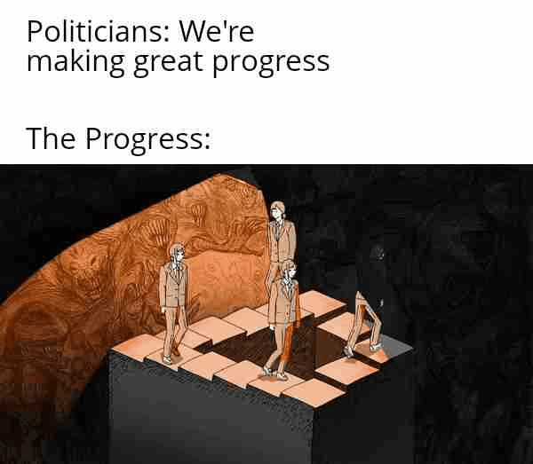 Politicians: We're making great progress The Progress: