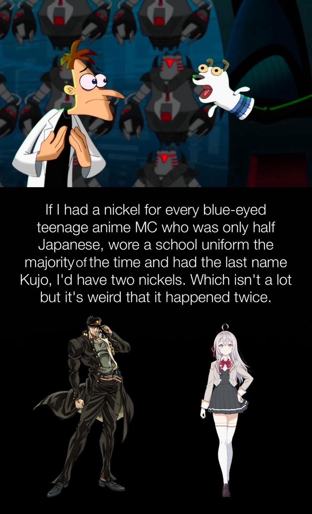 EVE If I had a nickel for every blue-eyed teenage anime MC who was only half Japanese, wore a school uniform the majority of the time and had the last name Kujo, I'd have two nickels. Which isn't a lot but it's weird that it happened twice.