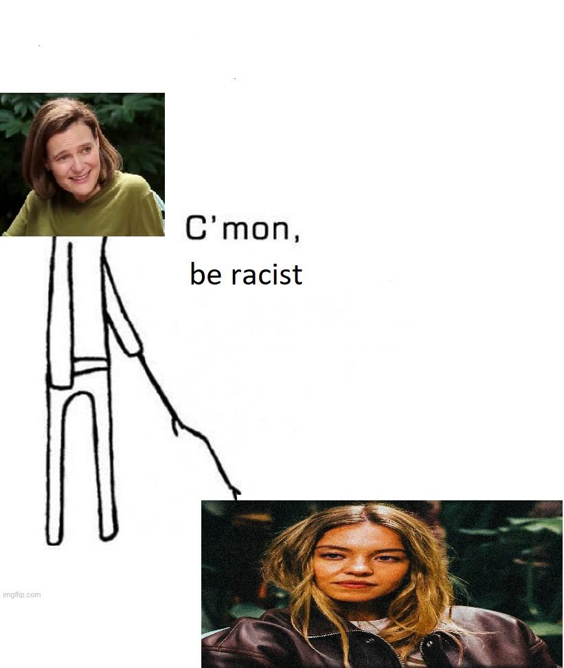 imgflip.com C'mon, be racist