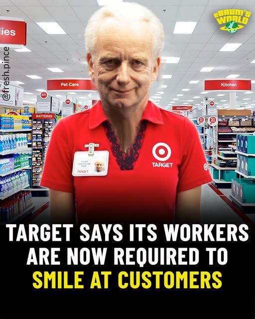 lies @fresh.pince BATTERIES Pet Care TARGET TANGET BRUM'S WORLD Kitchen TARGET SAYS ITS WORKERS ARE NOW REQUIRED TO SMILE AT CUSTOMERS