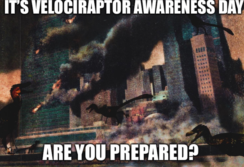 IT'S VELOCIRAPTOR AWARENESS DAY ARE YOU PREPARED?