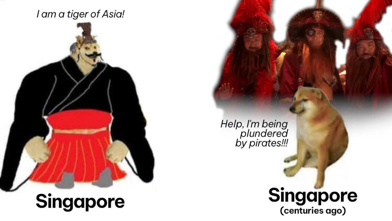I am a tiger of Asia! Singapore Help, I'm being plundered by pirates!!! Singapore (centuries ago)