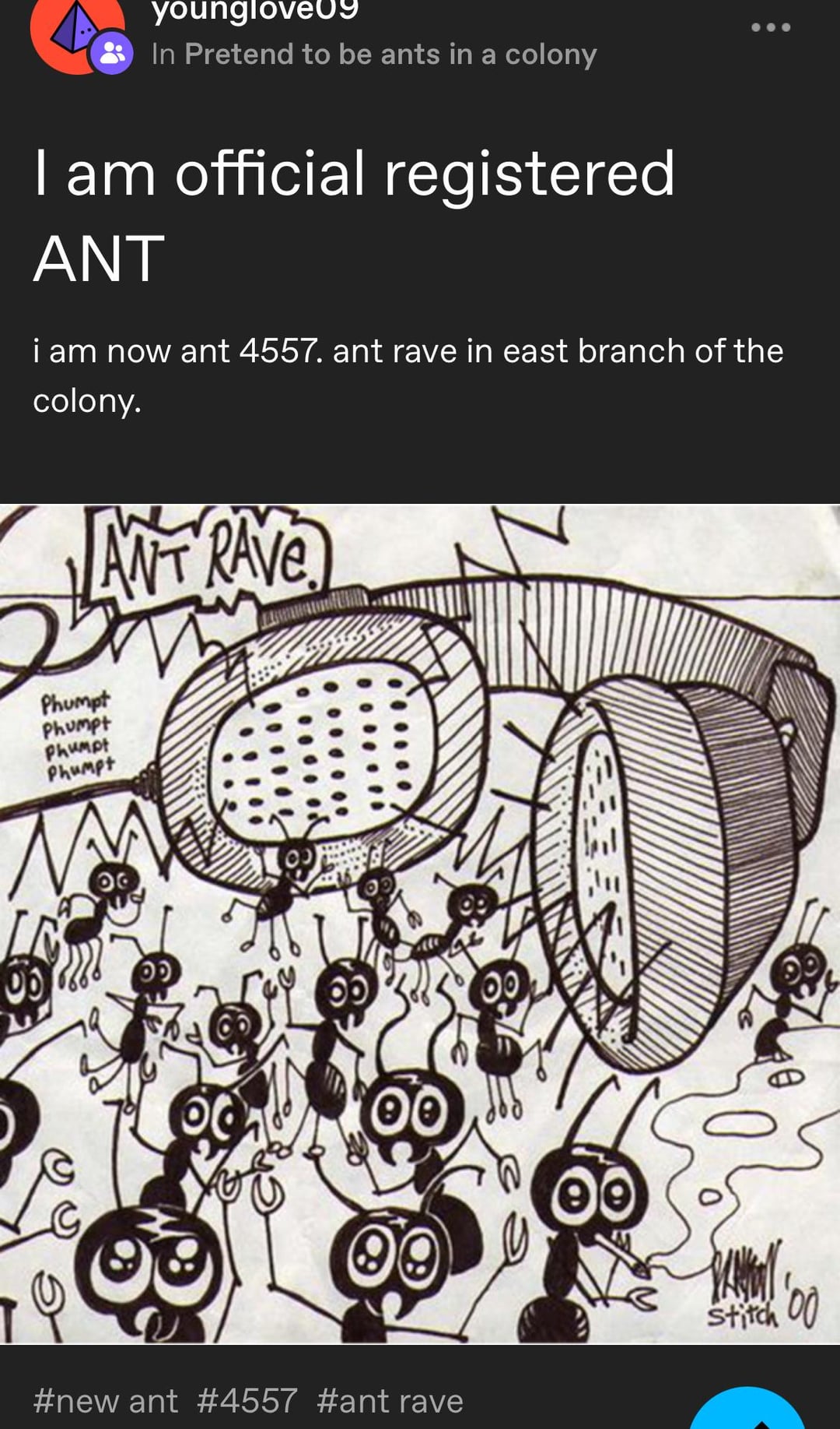 younglove09 In Pretend to be ants in a colony I am official registered ANT i am now ant 4557. ant rave in east branch of the colony. ANTRAVE Phumpt Phumpt Phumpt Phumpt #new ant #4557 #ant rave Stitch 00