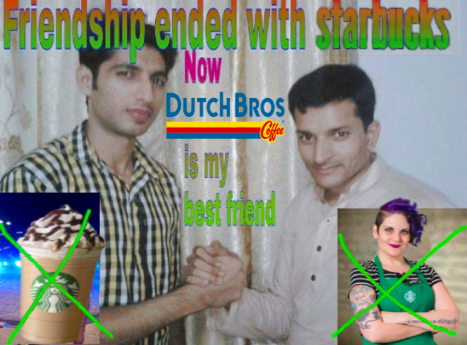 Friendship ended with starbucks Now DUTCH BROS Is my Coffee best friend கவர்