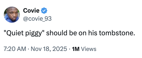 A "tweet":https://knowyourmeme.com/memes/sites/twitter-x joking about "Donald Trump":https://knowyourmeme.com/memes/people/donald-trump saying, "Quiet, piggy," to a female Bloomberg reporter in November 2025.