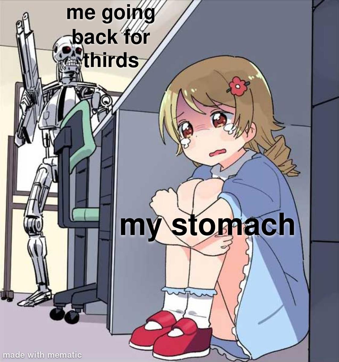 me going back for thirds made with mematic my stomach