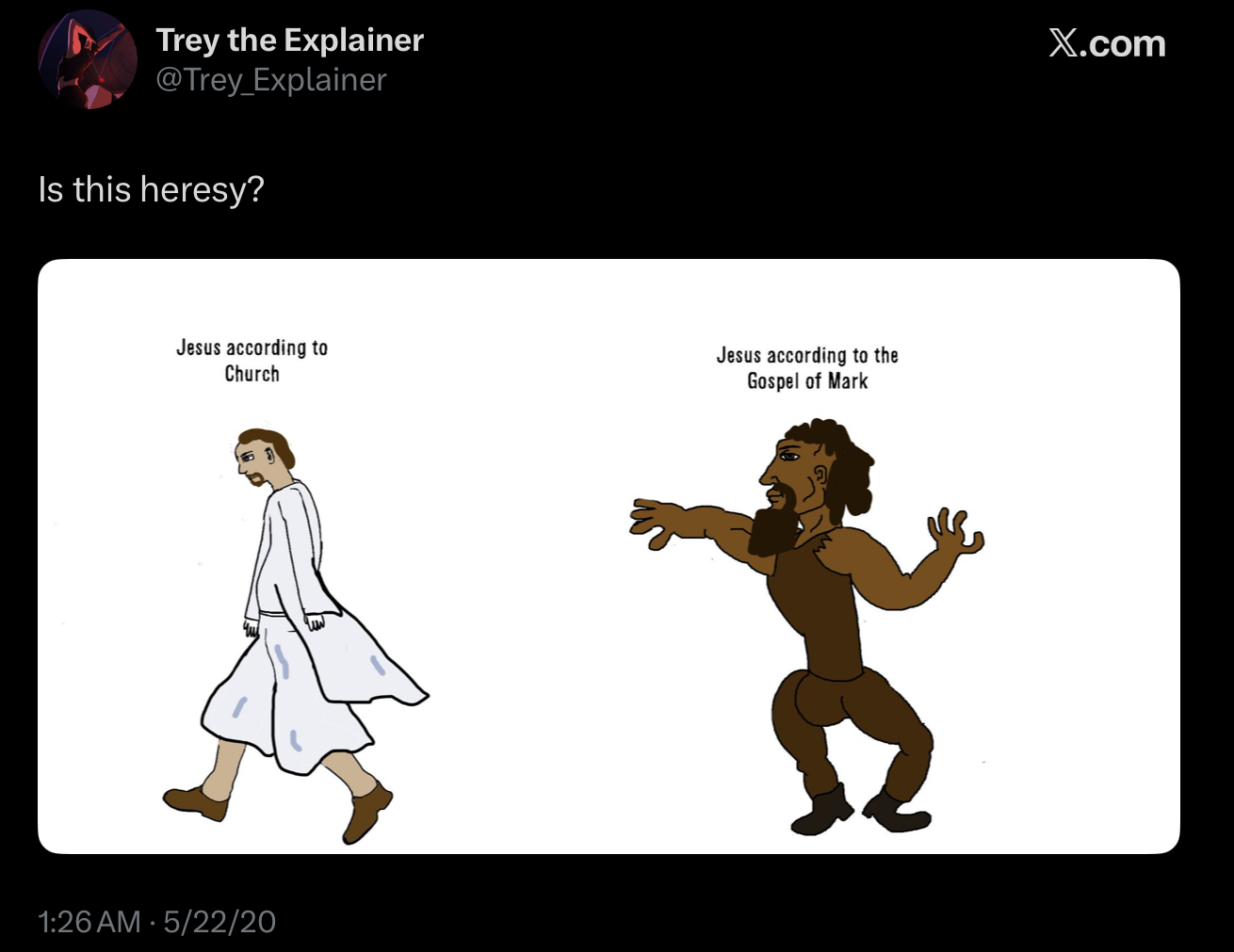 Trey the Explainer @Trey_Explainer Is this heresy? Jesus according to Church 1:26 AM 5/22/20 Jesus according to the Gospel of Mark X.com
