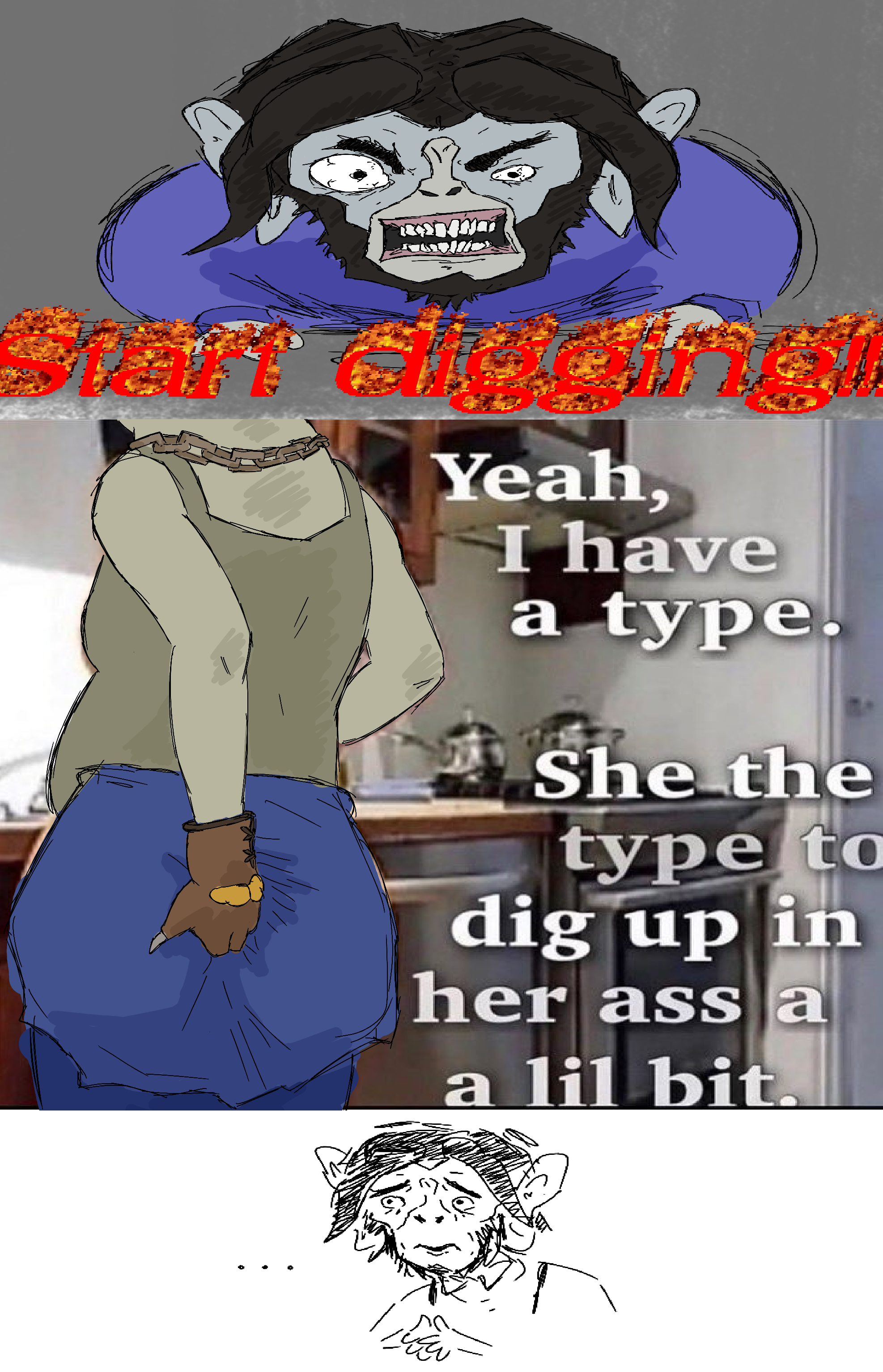 Yeah Dig Mo the type of mole to dig in his bum a lil bit | Yeah, I Have a Type ...