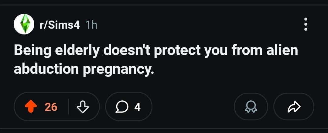 r/Sims4 1h Being elderly doesn't protect you from alien abduction pregnancy. 26 4