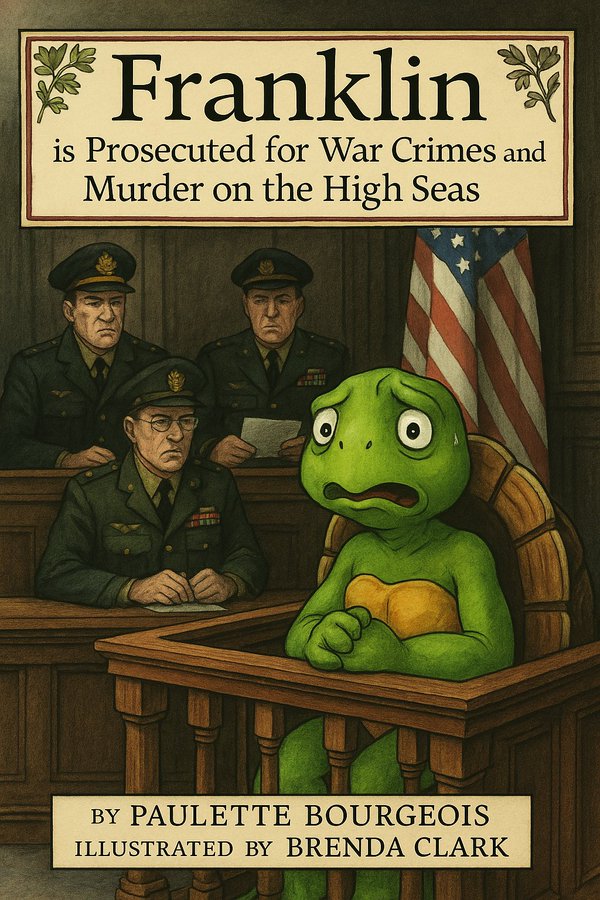 An AI "Franklin":https://knowyourmeme.com/memes/subcultures/franklin-the-turtle book cover parody by whstancil. The book is titled, "Franklin is Prosecuted for War Crimes and Murder on the High Seas."