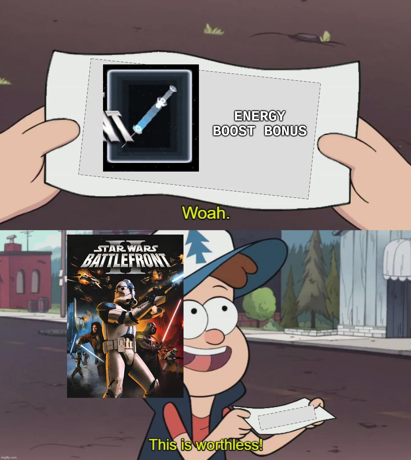 STAR WARS BATTLEFRONT Sha ENERGY BOOST BONUS Woah. imgflip.com This is worthless!