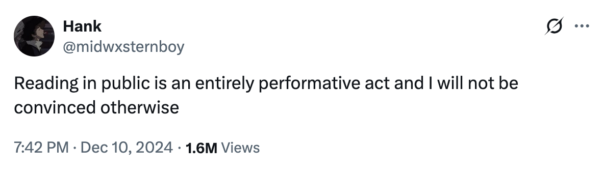 X user @midwxsternboy tweeted, "Reading in public is an entirely performative act and I will not be convinced otherwise," gathering over 13,000 likes in a year.