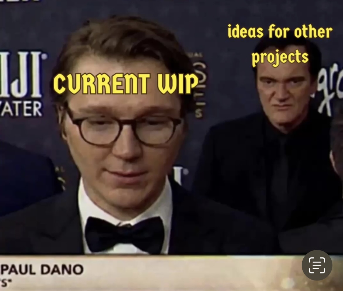 IJI CURRENT WIP ATER S ideas for other projects PAUL DANO "S" ⑩