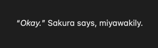 "Okay." Sakura says, miyawakily.