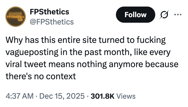 A "tweet":https://knowyourmeme.com/memes/sites/twitter-x using the "slang":https://knowyourmeme.com/memes/internet-slang term "Vagueposting," which describes a type of social media posting that entails being cryptic and intentionally vague about the context being addressed as an "engagement bait":https://knowyourmeme.com/memes/engagement-bait, "gatekeeping":https://knowyourmeme.com/memes/gatekeeping-gatekeep or attention-seeking tactic.
