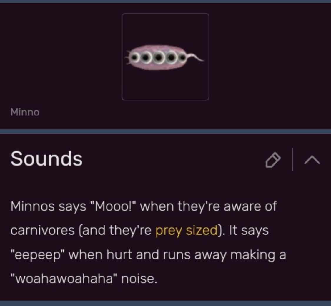 Minno Sounds 이ㅅ Minnos says "Mooo!" when they're aware of carnivores (and they're prey sized). It says "eepeep" when hurt and runs away making a "woahawoahaha" noise.
