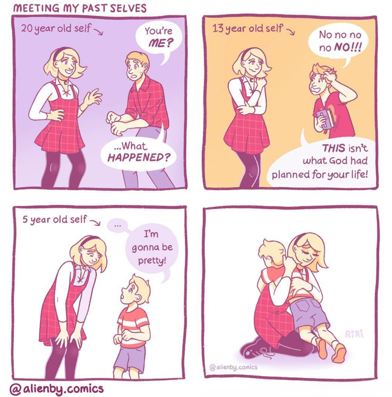 MEETING MY PAST SELVES 20 year old self You're 13 year old self No no no ME? no NO!!! ...What HAPPENED? THIS isn't what God had planned for your life! 5 year old self. I'm gonna be pretty! @alienby.comics @alienby.comics RIRI