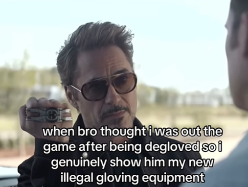 when bro thought i was out the game after being degloved so i genuinely show him my new illegal gloving equipment