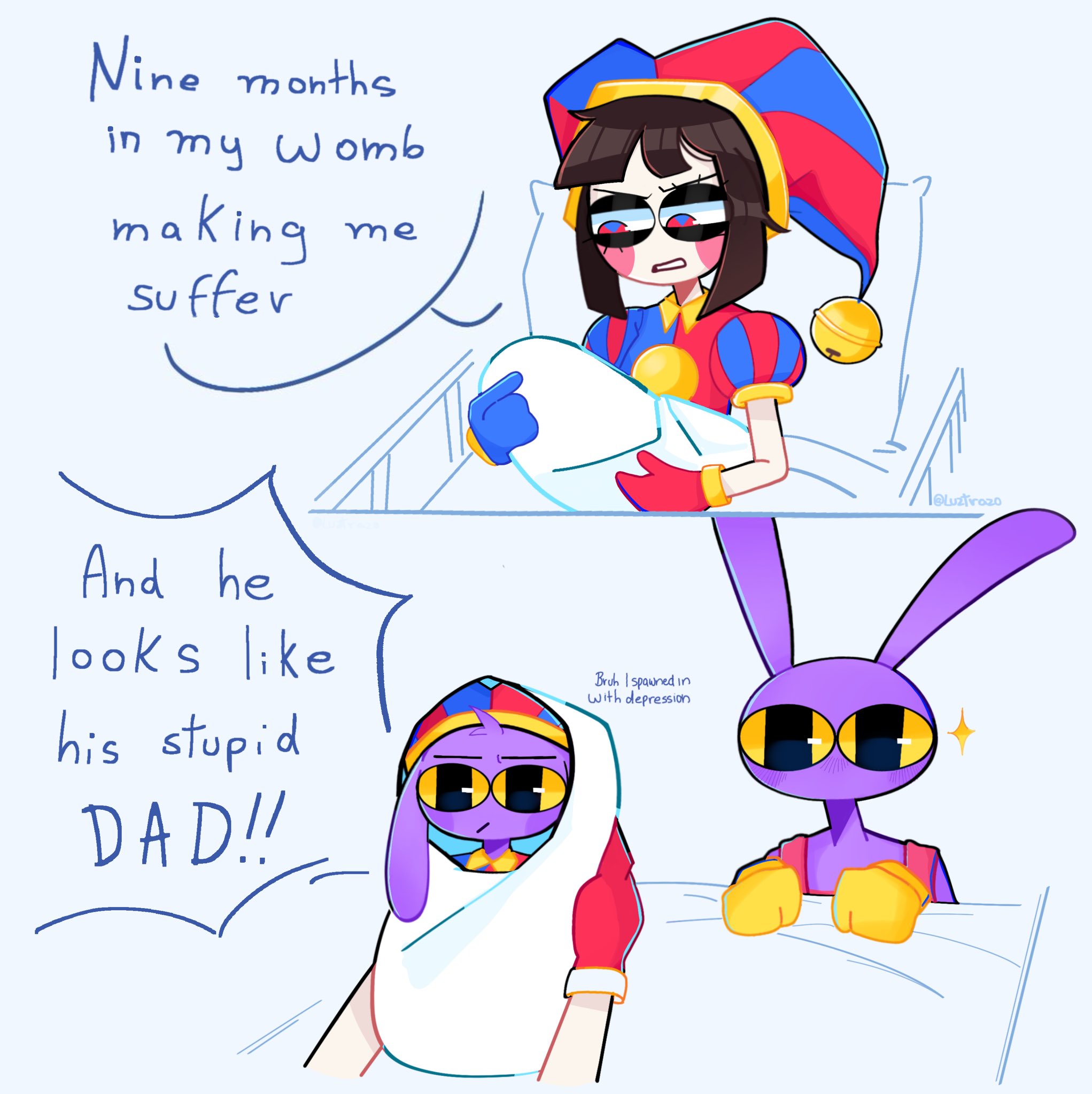 Nine months in my Womb making suffer me And he looks like his stupid DAD!! Bruh I spawned in with depression @Luztrazo