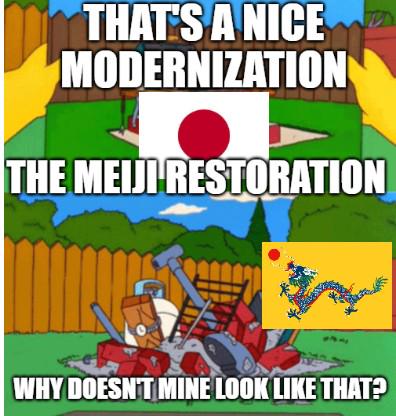 THAT'S A NICE MODERNIZATION THE MEIJI RESTORATION WHY DOESN'T MINE LOOK LIKE THAT?