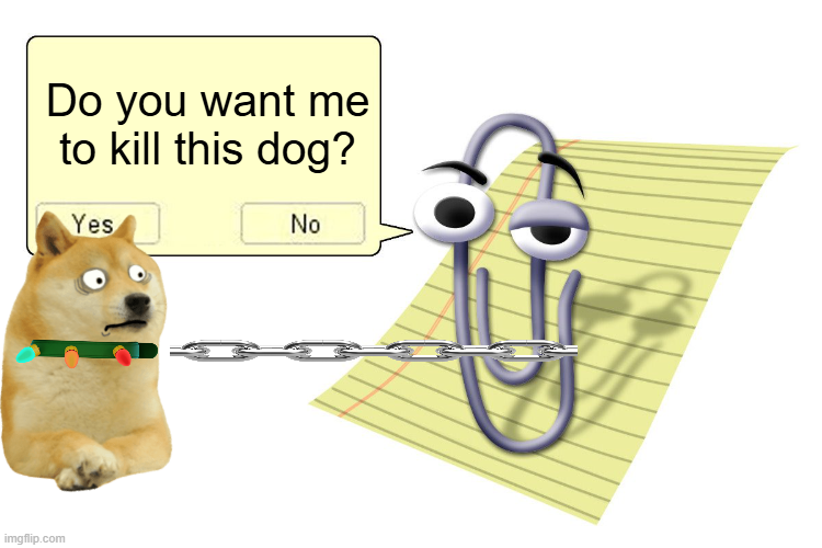 Do you want me to kill this dog? Yes No imgflip.com