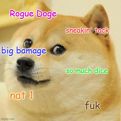 Rogue Doge big bamage nat 1 sneakin tack so much dice imgflip.com f--