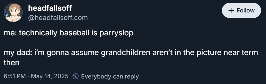 A Bluesky post about parrying. It reads, "me: technically baseball is parryslop | my dad: i’m gonna assume grandchildren aren’t in the picture near term then."