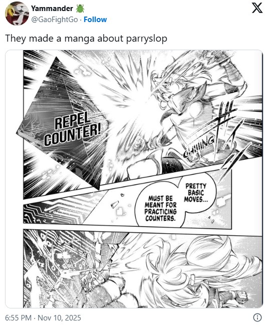 Yammander @GaoFightGo Follow They made a manga about parryslop X REPEL COUNTER! 6:55 PM Nov 10, 2025 MUST BE MEANT FOR PRACTICING COUNTERS. CHING PRETTY BASIC MOVES...