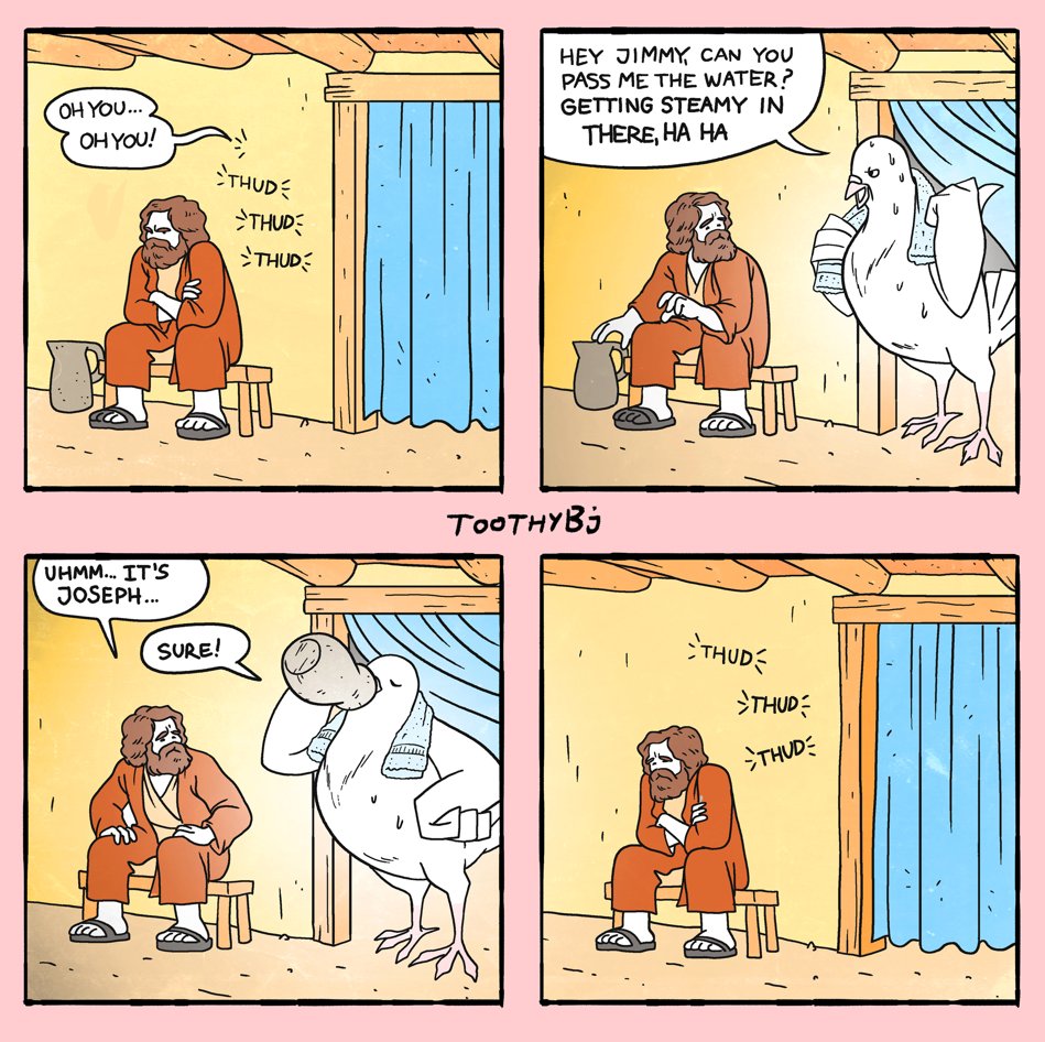OH YOU... OH YOU! THUDE THUD THUD UHMM... IT'S JOSEPH... SURE! V HEY JIMMY CAN YOU PASS ME THE WATER? GETTING STEAMY IN THERE, HA HA TOOTHY Bj THUDE THUD THUDE