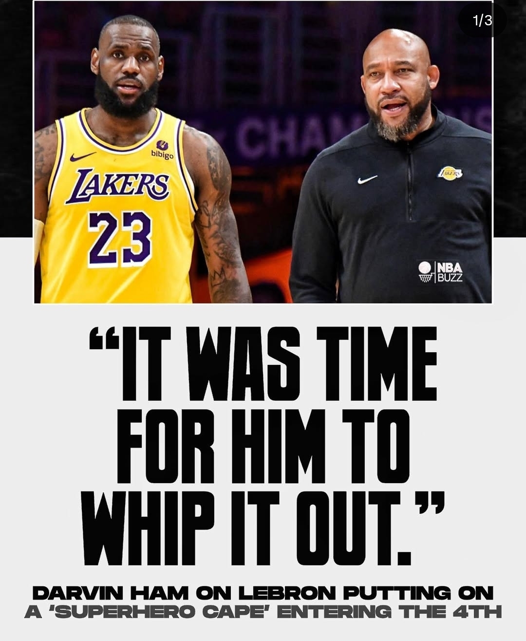 1/3 bibigo LAKERS 23 CHA JAKERS NBA wwwBUZZ "IT WAS TIME FOR HIM TO WHIP IT OUT." DARVIN HAM ON LEBRON PUTTING ON A 'SUPERHERO CAPE' ENTERING THE 4TH