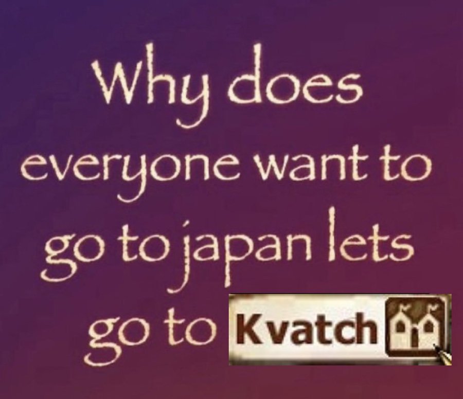 A meme reading, "Why does everyone want to go to Japan let's go to Kvatch instead." Kvatch is from The Elder Scrolls games. 