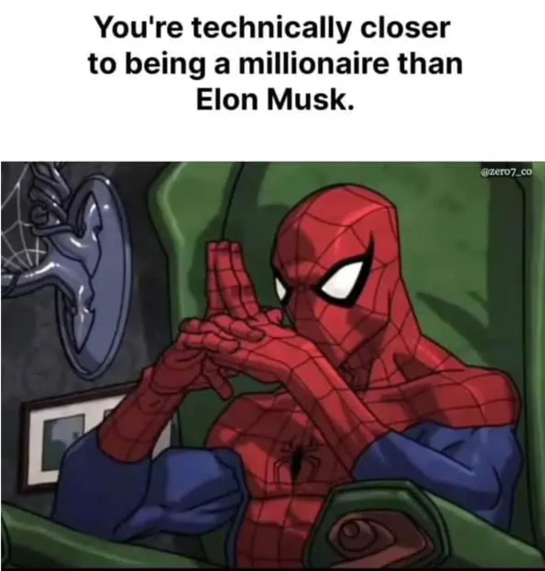 You're technically closer to being a millionaire than Elon Musk. Γ @zero7.co