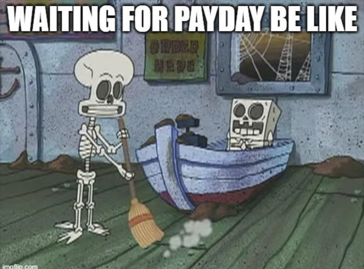 WAITING FOR PAYDAY BE LIKE ORDER imaflip.com
