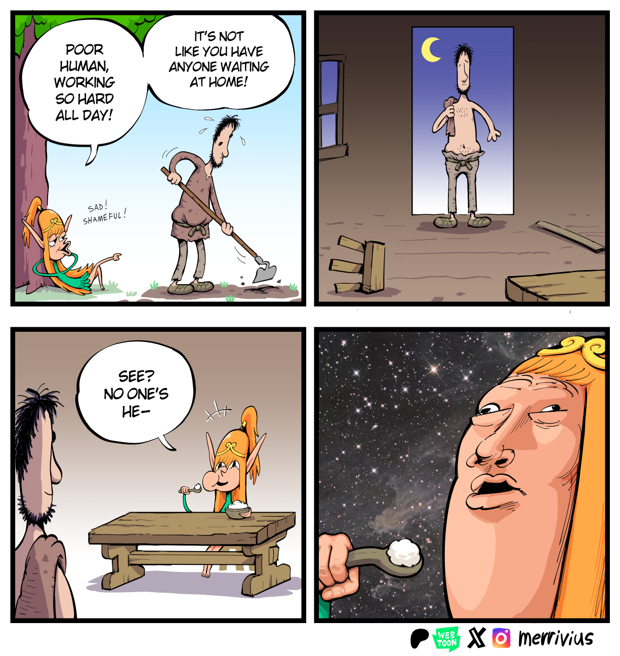 POOR HUMAN, WORKING SO HARD ALL DAY! IT'S NOT LIKE YOU HAVE ANYONE WAITING AT HOME! SAD! SHAMEFUL! SEE? NO ONE'S HE- WEB TOON Xmerrivius