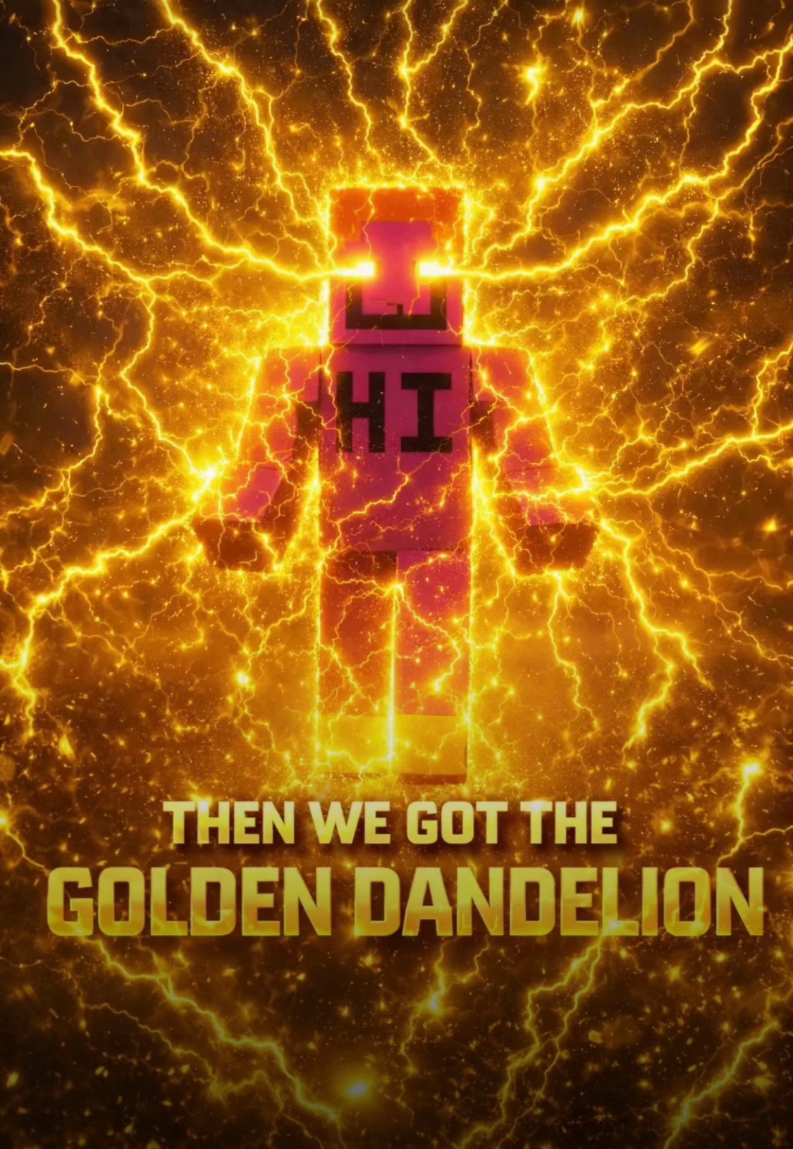 HI THEN WE GOT THE GOLDEN DANDELION