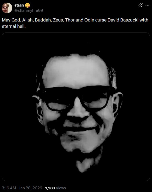 stian @stianmyhre09 May God, Allah, Buddah, Zeus, Thor and Odin curse David Baszucki with eternal hell. 3:16 AM - Jan 28, 2026 1,983 Views
