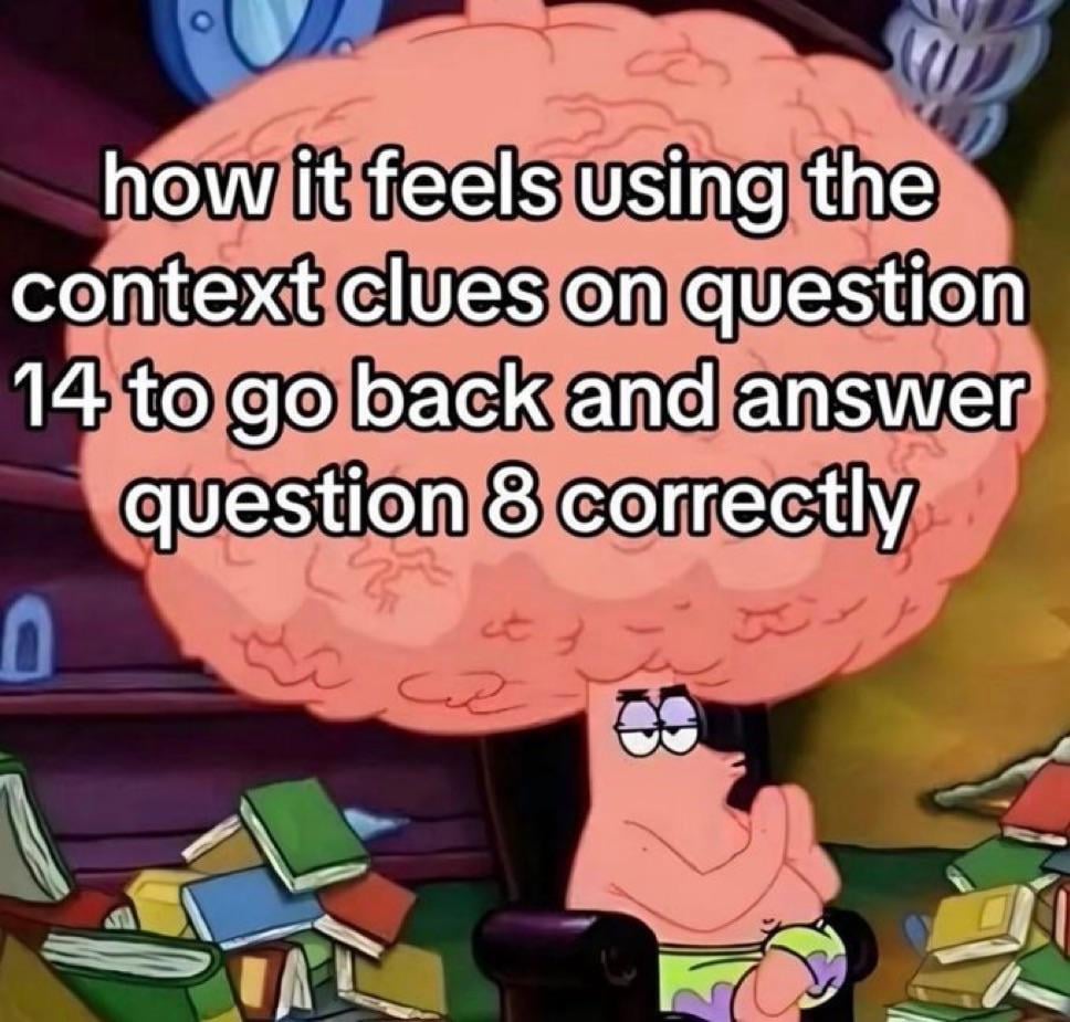 how it feels using the context clues on question 14 to go back and answer question 8 correctly