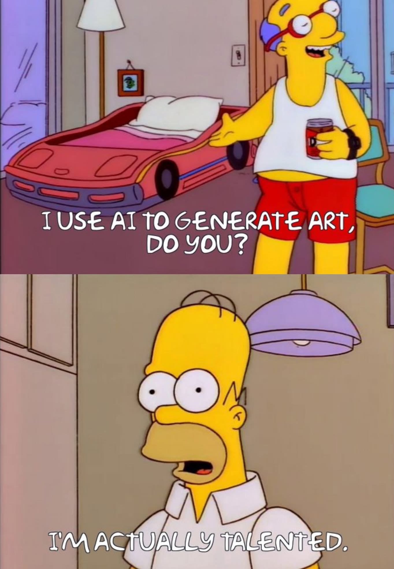 I USE AI TO GENERATE ART, DO YOU? I'M ACTUALLY TALENTED.