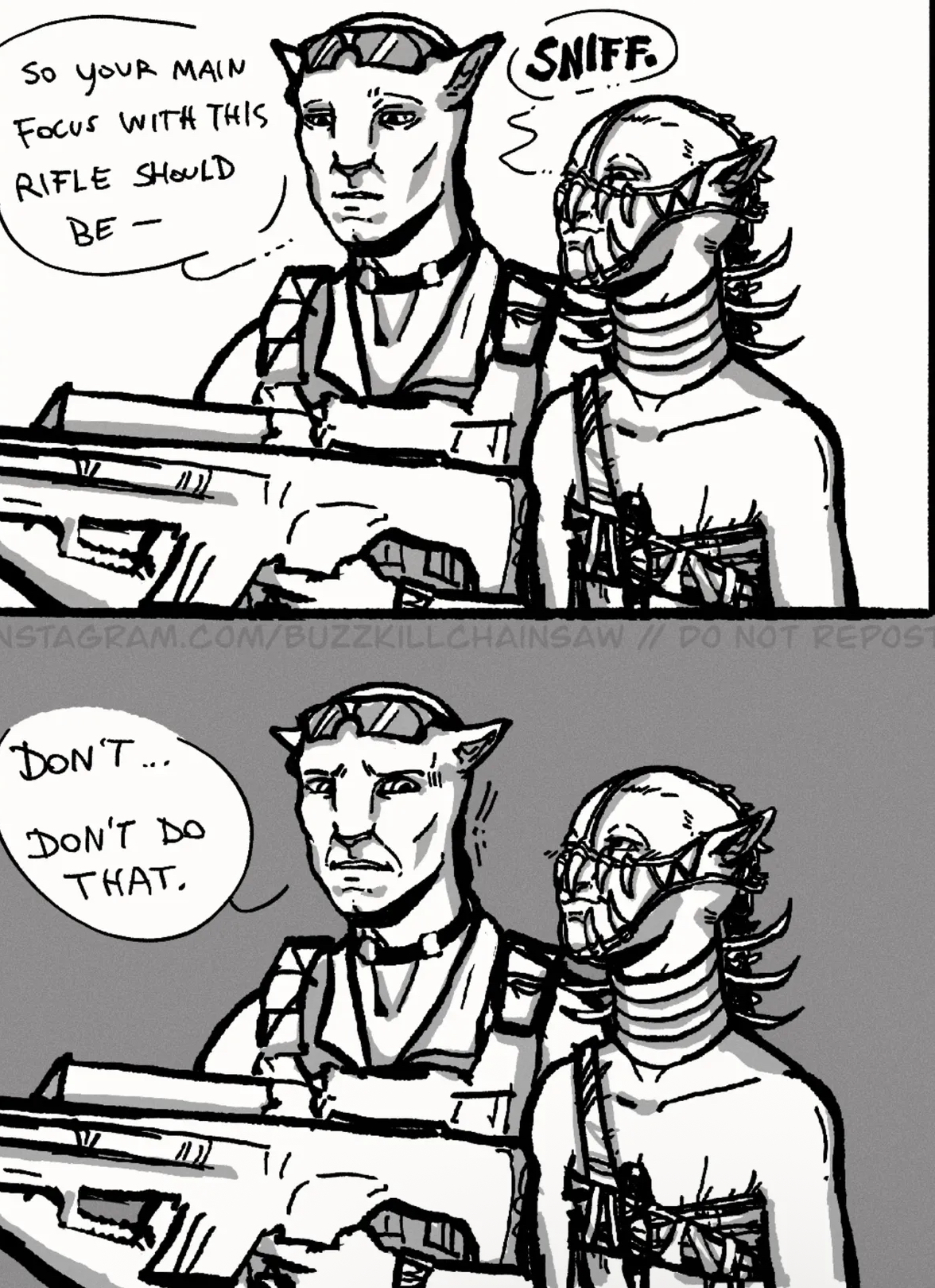 SO YOUR MAIN FOCUS WITH THIS RIFLE SHOULD BE SNIFF NSTAGRAM.COM/BUZZKILLCHAINSAW // DO NOT REPOST DON'T.... DON'T DO THAT