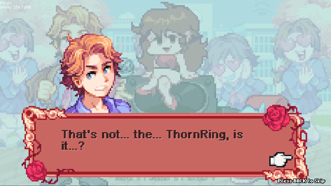 PS: 60 emory: 159.71MB That's not... the... ThornRing, is it...? Score: Misses: UI Rating: Press BACK to Skip