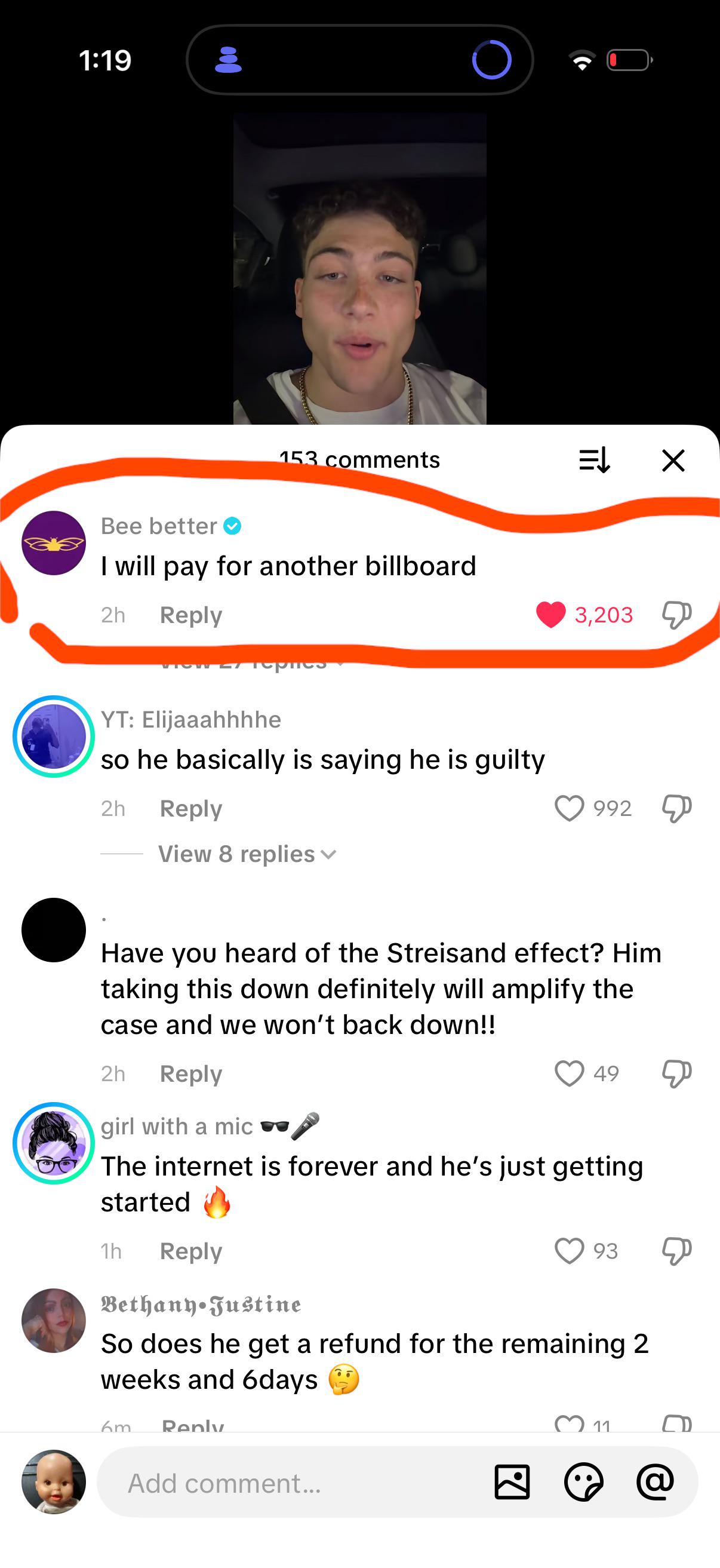 1:19 153 comments ⇒ X Bee better I will pay for another billboard 2h Reply VICW 27 replies YT: Elijaaahhhhe so he basically is saying he is guilty 2h Reply View 8 replies 3,203 992 Have you heard of the Streisand effect? Him taking this down definitely will amplify the case and we won't back down!! 2h Reply girl with a mic D 49 The internet is forever and he's just getting started 1h Reply Bethany Justine 93 So does he get a refund for the remaining 2 weeks and 6days 6m Reply 11 Add comment... ☑ @