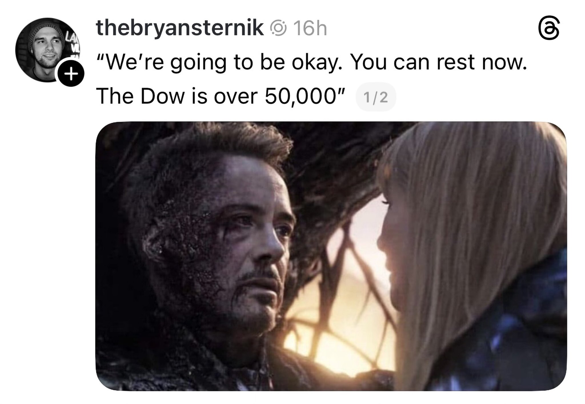 thebryansternik 16h © + "We're going to be okay. You can rest now. The Dow is over 50,000" 1/2