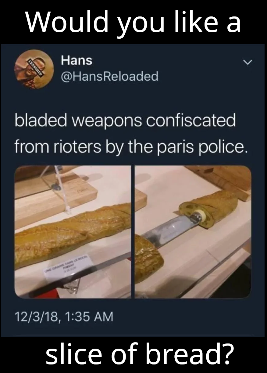 My kind of bread knife | /r/memes | Know Your Meme